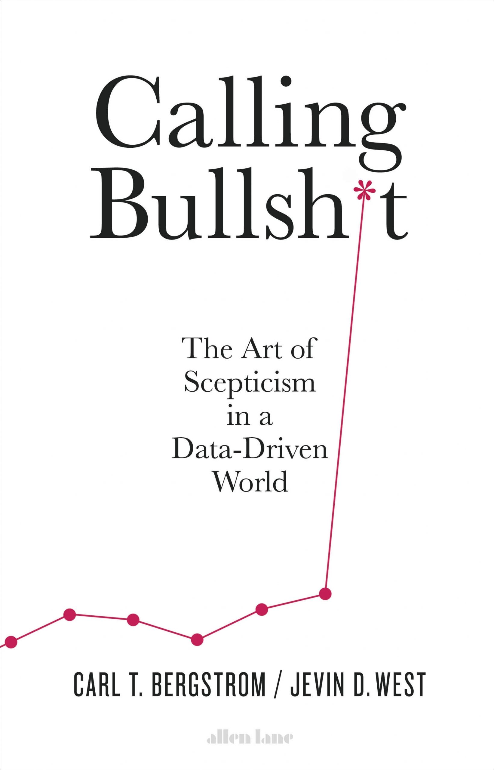 Calling bullshit: The Art of Skepticism in a Data-Driven World (boek)